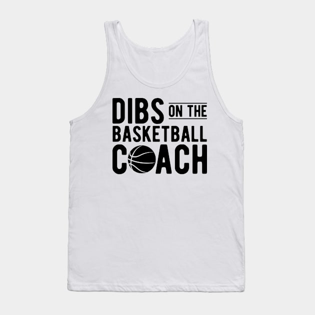 Basketball Coach - Dibs on the Basketball Coach Tank Top by KC Happy Shop